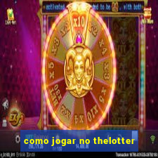 como jogar no thelotter